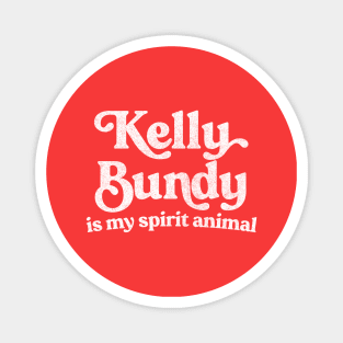 Kelly Bundy Is My Spirit Animal / Married With Children Fan Design Magnet